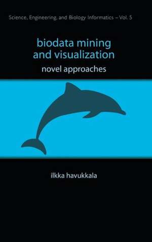 Biodata Mining and Visualization de Ilkka Havukkala