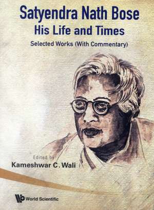 Satyendra Nath Bose: Selected Works (with Commentary) de Kameshwar C. Wali