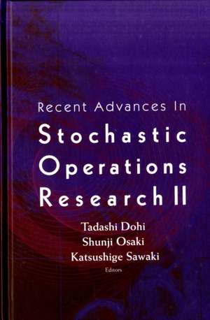 Recent Advances in Stochastic Operations Research II: From Babylon to Baghdad and Beyond de Tadashi Dohi