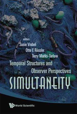 Simultaneity: Temporal Structures and Observer Perspectives de Otto E Rossler