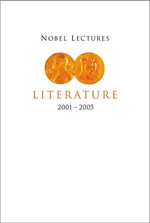 Nobel Lectures in Literature 2001-2005 de Horace Engdahl