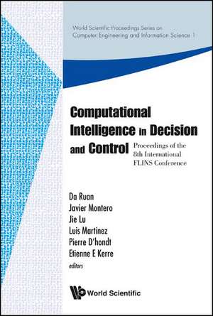 Computational Intelligence in Decision and Control: Proceedings of the 8th International Flins Conference de Da Ruan