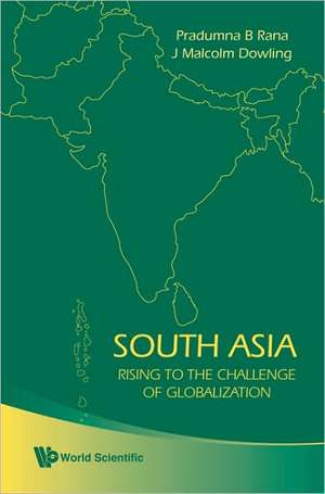 South Asia: Rising to the Challenge of Globalization de PRADUMNA BICKRAM RANA