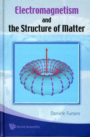 Electromagnetism and the Structure of Matter de Daniele Funaro