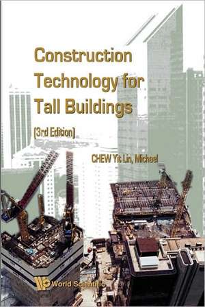 Construction Technology for Tall Buildings: Insights from Some of the World's Leading Management Thinkers de YIT LIN MICHAEL CHEW