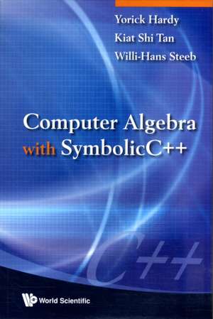 Computer Algebra with SymbolicC++: Napoli, Italy, 12-14 February 2007 de Yorick Hardy