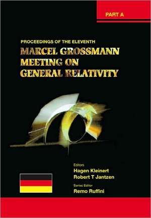 Eleventh Marcel Grossmann Meeting, The: On Recent Developments in Theoretical and Experimental General Relativity, Gravitation and Relativistic Field Theories - Proceedings of the Mg11 Meeting on General Relativity (in 3 Volumes) de Hagen Kleinert