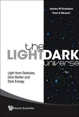 The Light/Dark Universe de James M. Overduin