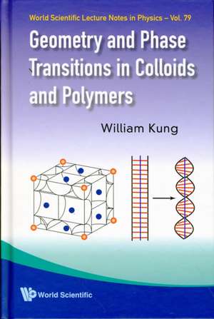 Geometry and Phase Transitions in Colloids and Polymers de William Kung