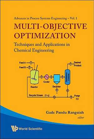 Multi-objective Optimization: Techniques and Applications in Chemical Engineering, (With Cd-rom) de Gade Pandu Rangaiah