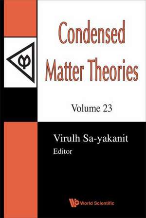 Condensed Matter Theories, Volume 23 - Proceedings of the 31st International Workshop de Virulh Sa-Yakanit