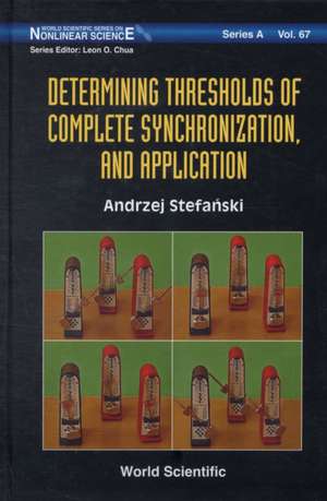 Determining Thresholds of Complete Synchronization, and Application: Advances in the Understanding of the Most Complex High-Temperature Elemental de Andrzej Stefanski