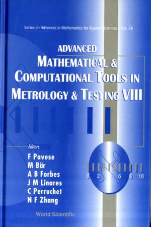 Advanced Mathematical & Computational Tools in Metrology & Testing VIII: A Global Study of Business Practice de MARKUS BAER