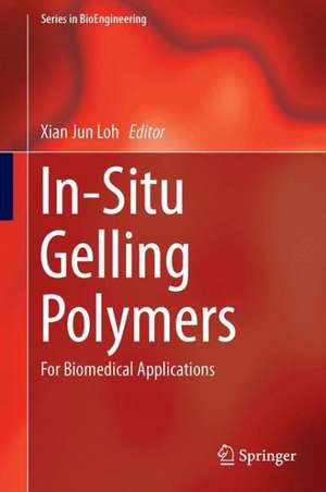 In-Situ Gelling Polymers: For Biomedical Applications de Xian Jun Loh