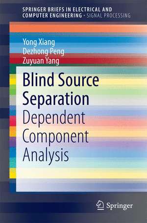 Blind Source Separation: Dependent Component Analysis de Yong Xiang