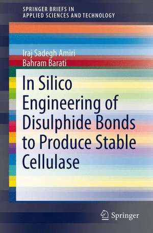 In Silico Engineering of Disulphide Bonds to Produce Stable Cellulase de Bahram Barati