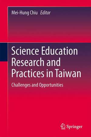 Science Education Research and Practices in Taiwan: Challenges and Opportunities de Mei-Hung Chiu