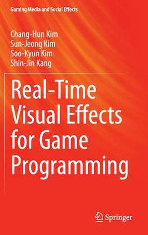 Real-Time Visual Effects for Game Programming de Chang-Hun Kim