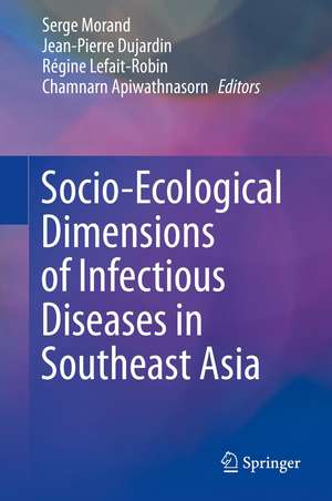 Socio-Ecological Dimensions of Infectious Diseases in Southeast Asia de Serge Morand