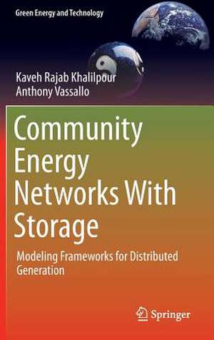 Community Energy Networks With Storage: Modeling Frameworks for Distributed Generation de Kaveh Rajab Khalilpour