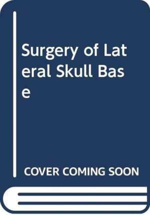 Surgery of Lateral Skull Base de Jae Young Choi