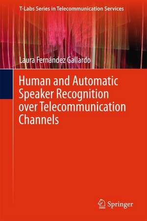 Human and Automatic Speaker Recognition over Telecommunication Channels de Laura Fernández Gallardo