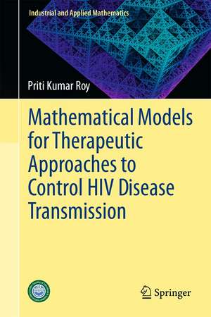 Mathematical Models for Therapeutic Approaches to Control HIV Disease Transmission de Priti Kumar Roy