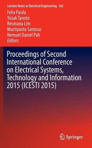 Proceedings of Second International Conference on Electrical Systems, Technology and Information 2015 (ICESTI 2015) de Felix Pasila