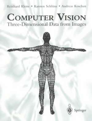 Computer Vision: Three-Dimensional Data from Images de Reinhard Klette