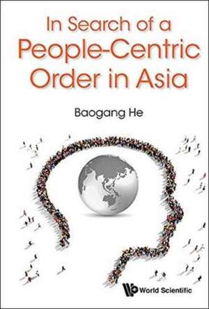 In Search of a People-Centric Order in Asia de Baogang He