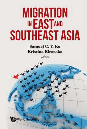 MIGRATION IN EAST AND SOUTHEAST ASIA de Samuel C Y Ku & Kristina Kironska