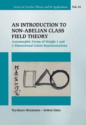 INTRODUCTION TO NON-ABELIAN CLASS FIELD THEORY, AN de Toyokazu Hiramatsu & Seiken Saito