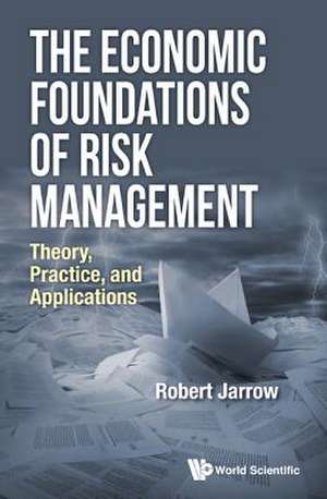 ECONOMIC FOUNDATIONS OF RISK MANAGEMENT, THE de Robert Jarrow