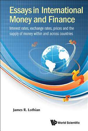 ESSAYS IN INTERNATIONAL MONEY AND FINANCE de James R Lothian