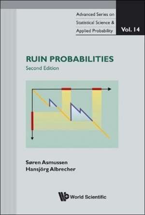 RUIN PROBABILITIES (2ND EDITION), VOL 14 de Soren Asmussen & Hansjorg Albrecher