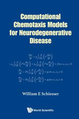 COMPUTATIONAL CHEMOTAXIS MODELS NEURODEGENERATIVE DISEASE de William E Schiesser