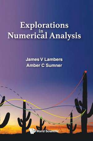 EXPLORATIONS IN NUMERICAL ANALYSIS de James V Lambers & Amber C Sumner