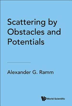 SCATTERING BY OBSTACLES AND POTENTIALS de Alexander G Ramm