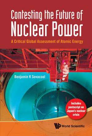 CONTESTING THE FUTURE OF NUCLEAR POWER de Benjamin K Sovacool