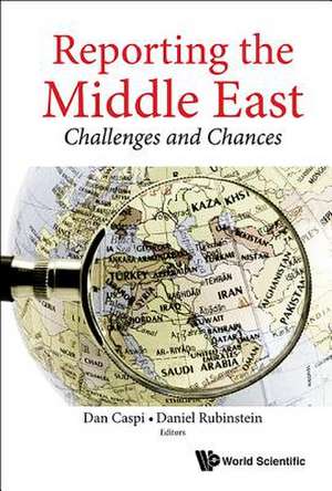 REPORTING THE MIDDLE EAST de Daniel Rubinstein & Dan Caspi