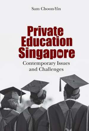 PRIVATE EDUCATION IN SINGAPORE de Choon-Yin Sam