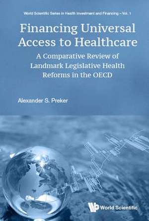 FINANCING UNIVERSAL ACCESS TO HEALTHCARE de Alexander S Preker