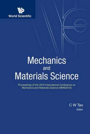 Mechanics and Materials Science - Proceedings of the 2016 International Conference (Mms2016) de Chin-Wang Tao