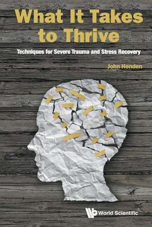 WHAT IT TAKES TO THRIVE de John Henden