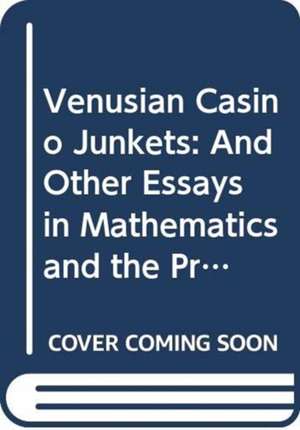 Venusian Casino Junkets: And Other Essays in Mathematics and the Probabilities of Gambling de Leslie M Golden