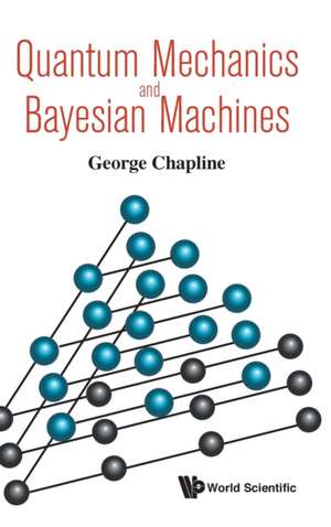 QUANTUM MECHANICS AND BAYESIAN MACHINES de George Chapline