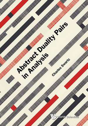 Abstract Duality Pairs in Analysis de Charles Swartz