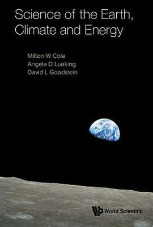 SCIENCE OF THE EARTH, CLIMATE AND ENERGY de Angela D Lueking & David Milton W Cole