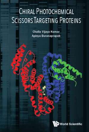 CHIRAL PHOTOCHEMICAL SCISSORS TARGETING PROTEINS de Challa Vijaya Kumar & Apinya Buranaprapu