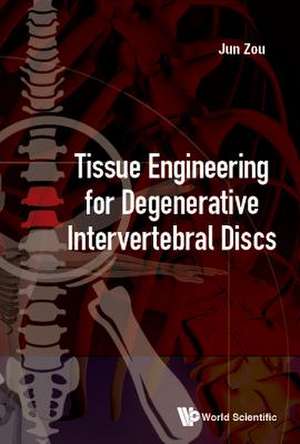 TISSUE ENGINEERING FOR DEGENERATIVE INTERVERTEBRAL DISCS de Jun Zou